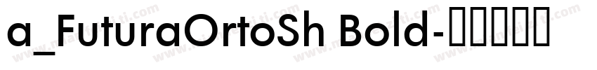 a_FuturaOrtoSh Bold字体转换